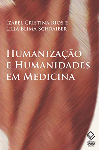 Ler Humanização e humanidades em medicina: A formação médica na cultura contemporânea, do autor Izabel Cristina Rios; Lilia Blima Schraiber