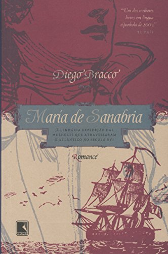 Ler María de Sanabria: A lendária expedição das mulheres que atravessaram o Atlântico no século XVI: A lendária expedição das mulheres que atravessaram o Atlântico no século XVI, do autor Diego Bracco Ler María de Sanabria: A lendária expedição das mulheres que atravessaram o Atlântico no século XVI: A lendária expedição das mulheres que atravessaram o Atlântico no século XVI, do autor Diego Bracco