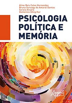 Psicologia política e memória, do autor Aline Reis Calvo Hernandez; Bruna Suruagy do Amaral Dantas; Soraia Ansara; Domenico Uhng Hur
