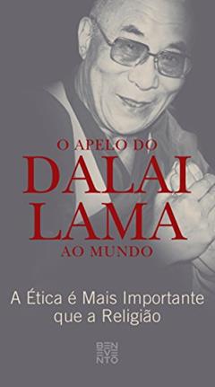 O Apelo do Dalai Lama Ao Mundo: A Ética é Mais Importante que a Religião, do autor Dalai Lama