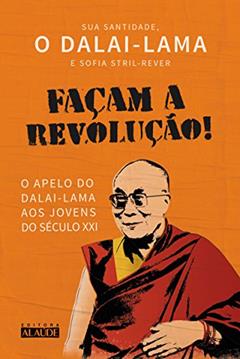 Façam a Revolução!: o Apelo do Dalai-lama aos Jovens do Século XXI, do autor Dalai- lama; Sofia Stril-Rever
