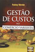Ler Gestão de Custos no Comércio Varejista, do autor Rodney Wernke