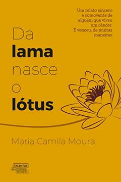Da lama nasce o lótus, do autor Maria Camila Moura
