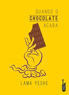 Quando o chocolate acaba, do autor Lama Yeshe