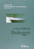 Ler A Obra Inédita de Heidegger, do autor Roberto Wu