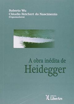 A Obra Inédita de Heidegger, do autor Roberto Wu