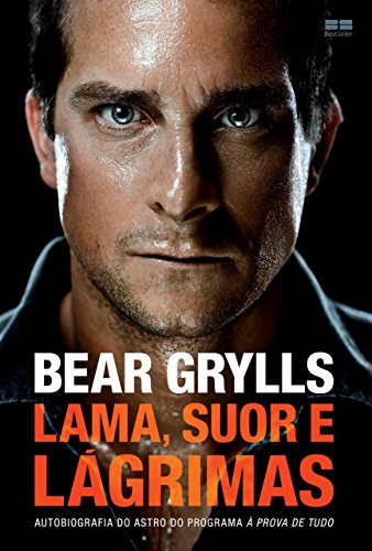 Ler Lama, suor e lágrimas: Autobiografia do astro do programa à prova de tudo, do autor Bear Grylls