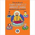 Ler Gaby-Gaby e o Amigo Lama: Meditação Para Crianças, do autor Gabriela Brioschi