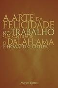 Ler A arte da felicidade no trabalho, do autor Dalai Lama