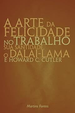 A arte da felicidade no trabalho, do autor Dalai Lama