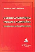 Ler O Direito à Convivência Familiar E Comunitária: Contextualizando Com As Políticas Públicas (in)existentes, do autor Neidemar José Fachinetto Ler O Direito à Convivência Familiar E Comunitária: Contextualizando Com As Políticas Públicas (in)existentes, do autor Neidemar José Fachinetto