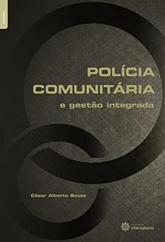 Polícia comunitária e gestão integrada, do autor César Alberto Souza