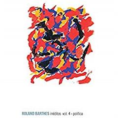 Inéditos. Política - Volume 4, do autor Roland Barthes