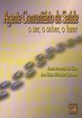 Ler Agente Comunitário de Saúde: o ser, o saber, o fazer, do autor Joana Azevedo da Silva; Ana Sílvia Whitaker Dalmaso