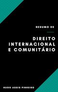 Ler Resumo de Direito Internacional e Comunitário, do autor Hugo Assis Pinheiro Ler Resumo de Direito Internacional e Comunitário, do autor Hugo Assis Pinheiro