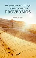 Ler O caminho da justiça na sabedoria dos Provérbios (Temas bíblicos), do autor Valmor da Silva Ler O caminho da justiça na sabedoria dos Provérbios (Temas bíblicos), do autor Valmor da Silva