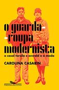 Ler O guarda-roupa modernista: O casal Tarsila e Oswald e a moda, do autor Carolina Casarin