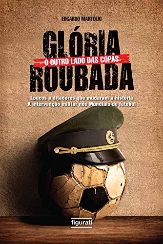Ler Glória Roubada: O outro lado das copas, do autor EDGARDO MARTOLIO Ler Glória Roubada: O outro lado das copas, do autor EDGARDO MARTOLIO