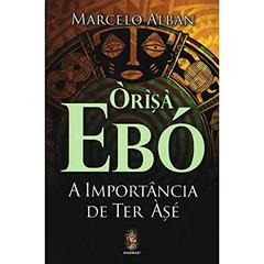 Orisá Ebó: a Importância de ter Àsé, do autor Marcelo Alban