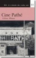 Ler Cine Pathé. -- ( Bh A Cidade De Cada Um ; 11 ), do autor Celina Albano Ler Cine Pathé. -- ( Bh A Cidade De Cada Um ; 11 ), do autor Celina Albano