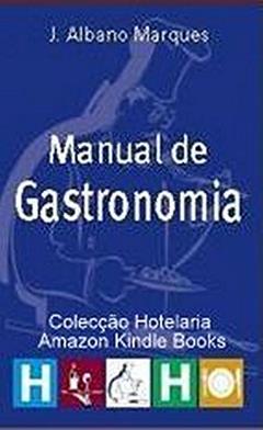Manual de Gastronomia (Coleção Hotelaria), do autor J.Albano Marques
