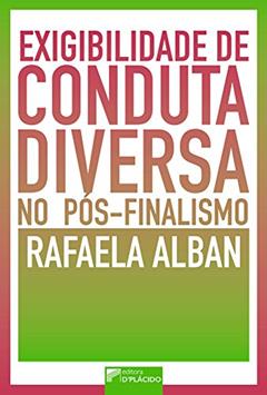 Exigibilidade de Conduta Diversa no Pós-finalismo, do autor Rafaela Alban