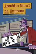 Ler Assédio Moral Na Empresa: O Olhar Da Psicanálise Sobre A Qualidade De Vida E O Adoecimento No Trabalho, do autor Elielson Martins Ferreira Filho