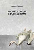 Ler Proust contra a degradação, do autor Joseph Czapski