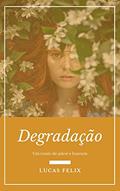Ler Degradação, do autor Lucas Felix