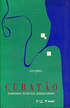 Cubatao - Desenvolvimento, Exclusao Social E Degradacao Ambiental, do autor Jutta Gutberlet