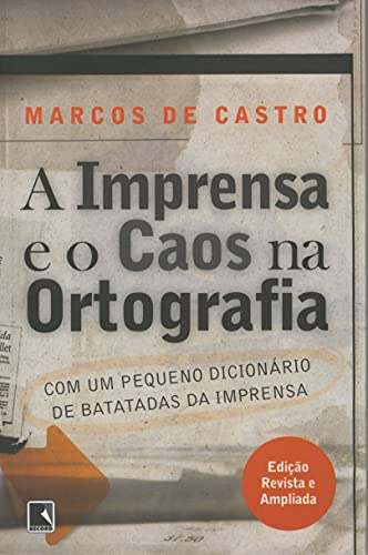 Ler A IMPRENSA E O CAOS NA ORTOGRAFIA, do autor Marcos de Castro Ler A IMPRENSA E O CAOS NA ORTOGRAFIA, do autor Marcos de Castro