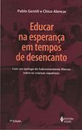 Ler Educar na esperança em tempos de desencanto, do autor Chico Alencar; Pablo Gentili