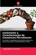 Ler Isolamento e Caracterização de Consórcios Microbianos: Envolvidos na degradação do polietileno para a sua potencial aplicação na biodegradação do PEBD, do autor Yoganathan Kamaraj