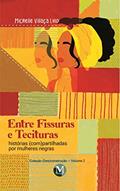 Ler Entre fissuras e tecituras: histórias (com)partilhadas por mulheres negras - Coleção: (des)construção - Volume 2, do autor Michelle Villaça Lino Ler Entre fissuras e tecituras: histórias (com)partilhadas por mulheres negras - Coleção: (des)construção - Volume 2, do autor Michelle Villaça Lino
