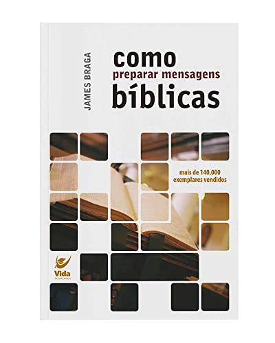 Ler Como Preparar Mensagens Bíblicas, do autor James Braga Ler Como Preparar Mensagens Bíblicas, do autor James Braga