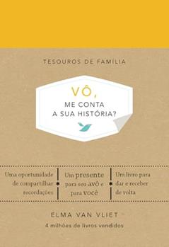 Vô, me conta a sua história? (Tesouros de família): Um livro para dar e receber de volta, do autor Elma Van Vliet