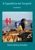 Ler A Capadocia em Turquia!, do autor Maria Helena Guedes
