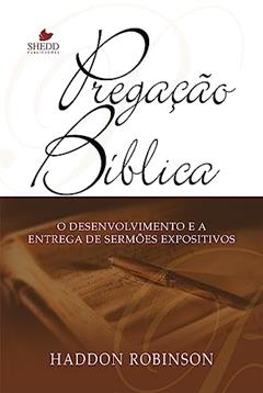 Pregação Bíblica - 2ª Edição, do autor Haddon W. Robinson