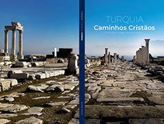 Turquia - Caminhos Cristãos e as Sete Igrejas da Ásia Menor: As mais belas paisagens e histórias do mundo, do autor Silvana Coelho