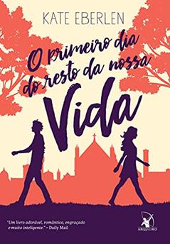 O primeiro dia do resto da nossa vida, do autor Kate Eberlen