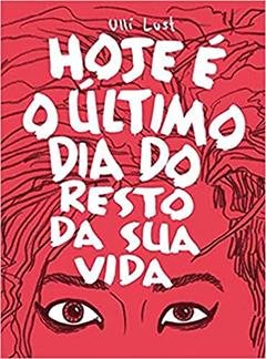 Hoje e o último dia do resto da sua vida, do autor Ulli Lust