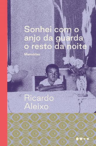 Ler Sonhei com o anjo da guarda o resto da noite, do autor Ricardo Aleixo