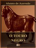 Ler O Touro Negro [Com índice ativo], do autor Aluísio Azevedo