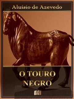 O Touro Negro [Com índice ativo], do autor Aluísio Azevedo