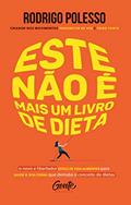 Ler Este não é mais um livro de dieta: O novo e libertador estilo de vida alimentar para saúde e boa forma que, do autor RODRIGO POLESSO Ler Este não é mais um livro de dieta: O novo e libertador estilo de vida alimentar para saúde e boa forma que, do autor RODRIGO POLESSO