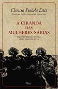 Ler A ciranda das mulheres sábias: Ser jovem enquanto velha, velha enquanto jovem, do autor Clarissa Pinkola Estés Ler A ciranda das mulheres sábias: Ser jovem enquanto velha, velha enquanto jovem, do autor Clarissa Pinkola Estés