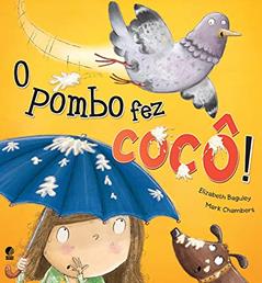 O pombo fez cocô, do autor Elizabeth Baguley