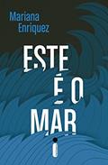 Ler Este É O Mar, do autor Mariana Enriquez