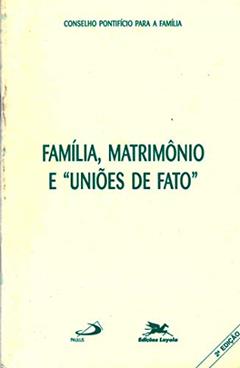 Família, matrimônio e "uniões de fato", do autor Conselho Pontifício Para A Família