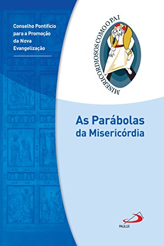 Ler As parábolas da misericórdia: Jubileu da Misericórdia - 2015 | 2016 (Misericordiosos como o Pai), do autor Conselho Pontifício para a família Ler As parábolas da misericórdia: Jubileu da Misericórdia - 2015 | 2016 (Misericordiosos como o Pai), do autor Conselho Pontifício para a família